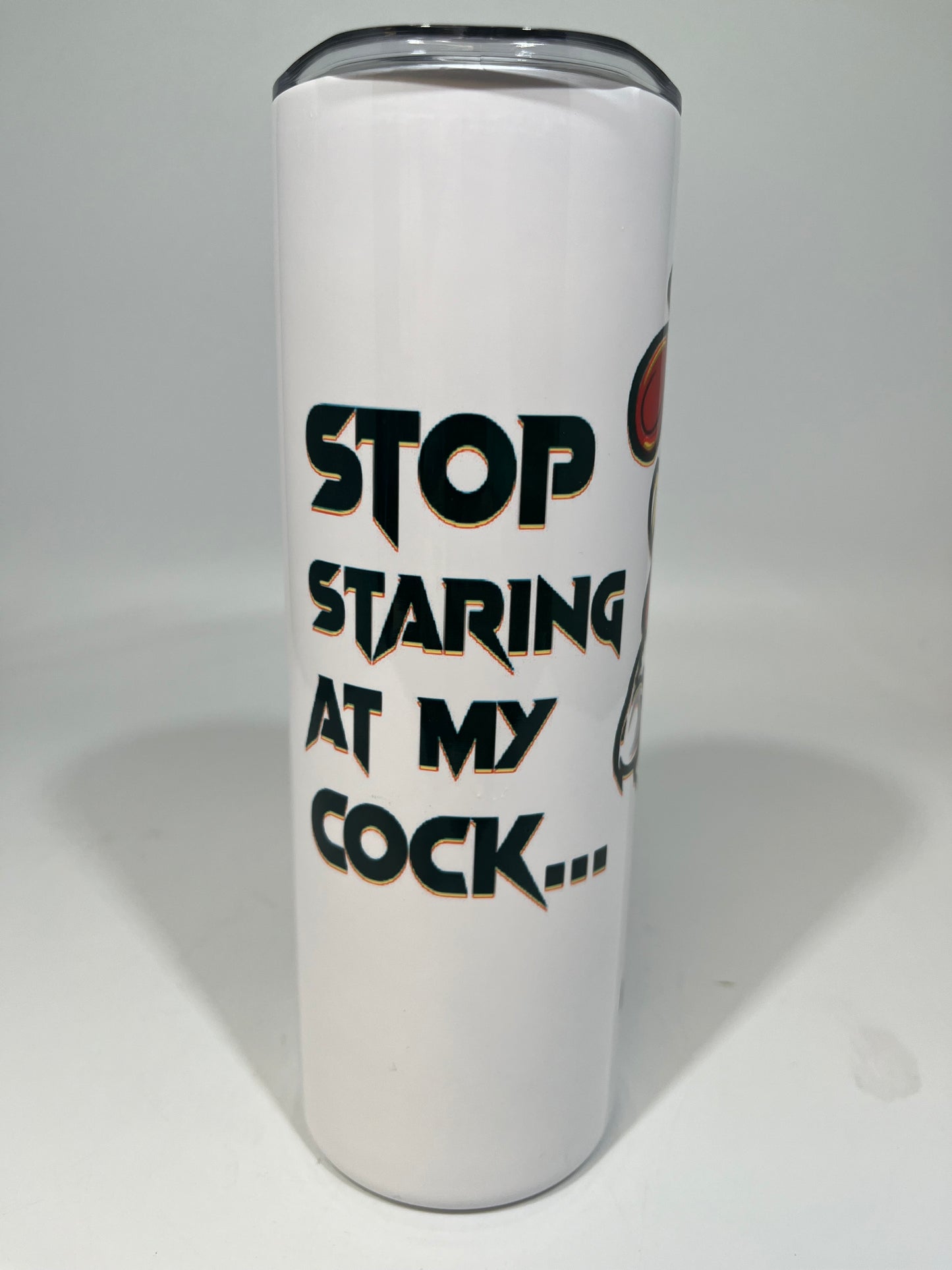 20 oz Skinny Tumbler - STOP STARING AT MY COCK